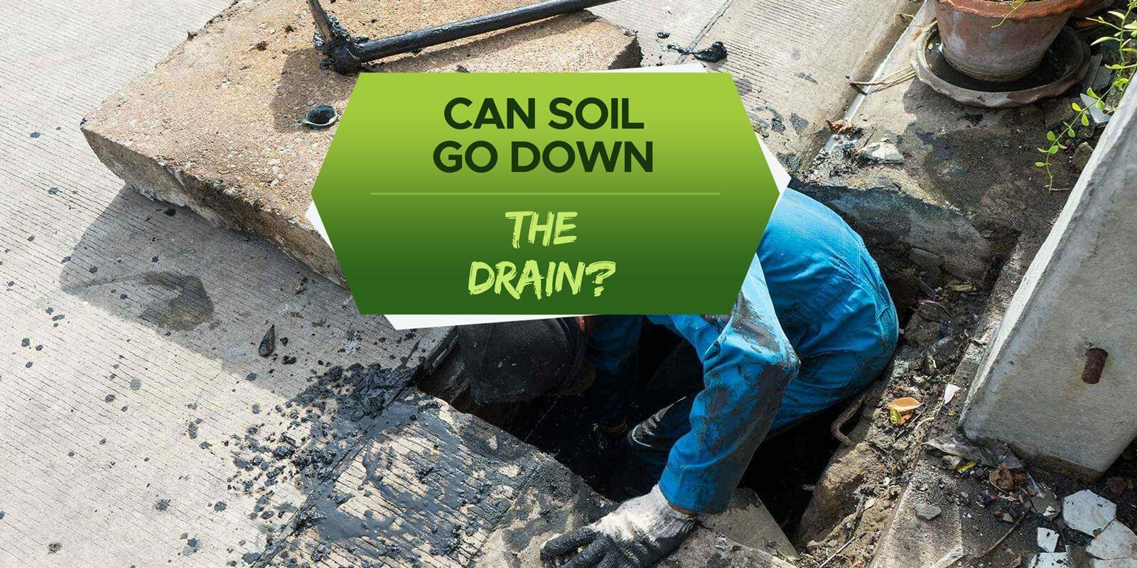 can-soil-go-down-the-drain-no-here-s-why-grow-your-yard