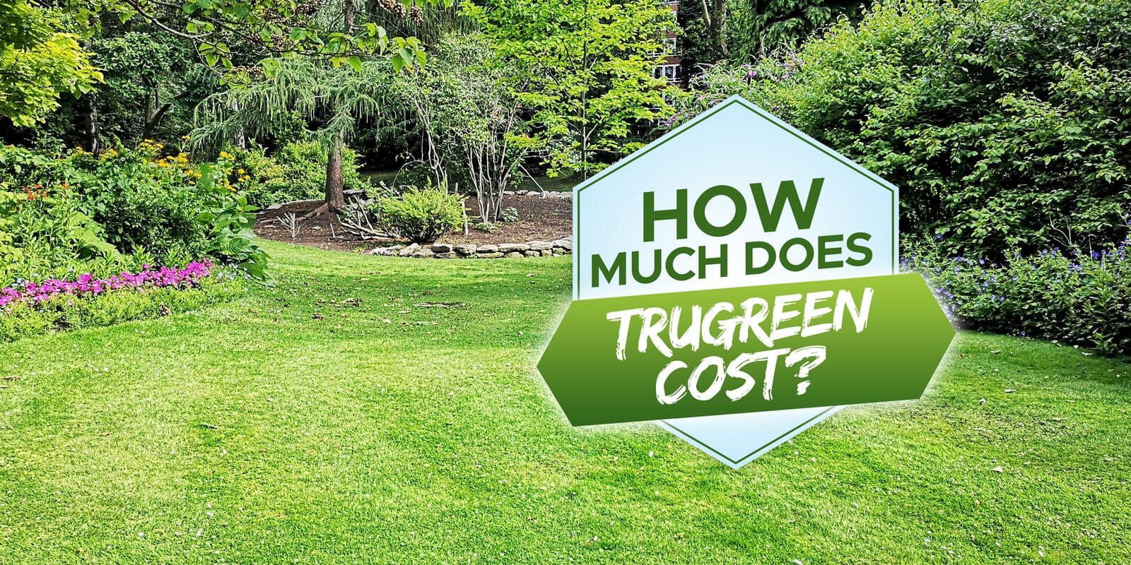 How Much Does TruGreen REALLY Cost? [Exploring Lawn Care Pricing 